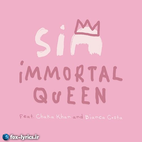 دانلود آهنگ Immortal Queen از Sia و Bianca Costa و Chaka Khan