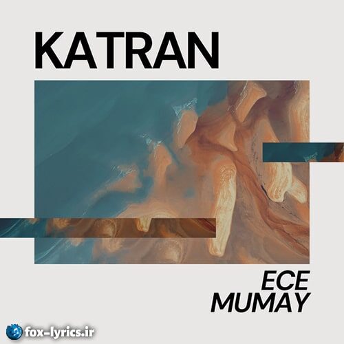 دانلود آهنگ Katran از Ece Mumay