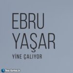 دانلود آلبوم Yine Çalıyor از Ebru Yaşar