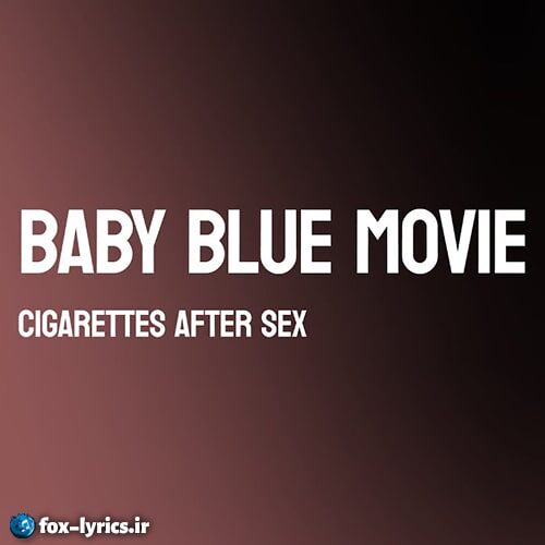 دانلود آهنگ Baby Blue Movie از Cigarettes After Sex + ترجمه