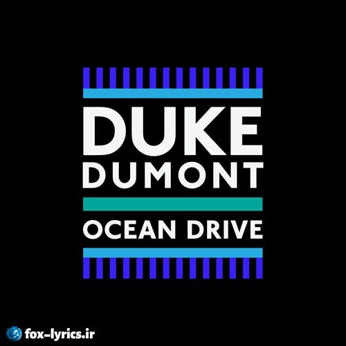 دانلود آهنگ Ocean Drive از Duke Dumont + ترجمه