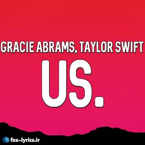 دانلود آهنگ us از Gracie Abrams و Taylor Swift + متن و ترجمه