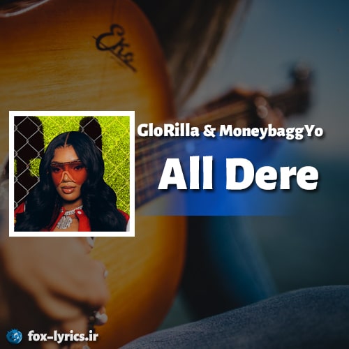 دانلود آهنگ All Dere از GloRilla و Moneybagg Yo