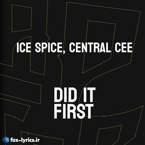 دانلود آهنگ Did It First از Ice Spice و Central Cee