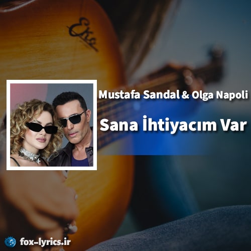 دانلود آهنگ Sana İhtiyacım Var از Mustafa Sandal و Olga Napoli