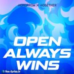 دانلود آهنگ Open Always Wins از TXT (TOMORROW X TOGETHER)