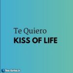 دانلود آهنگ te quiero از kiss of life + ترجمه