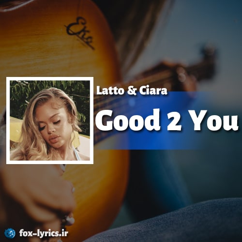 دانلود آهنگ Good 2 You از Latto و Ciara