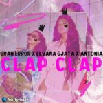 دانلود آهنگ Clap Clap از Gran Error و Elvana Gjata و ANTONIA