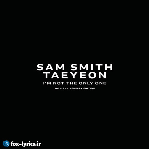 دانلود آهنگ I'm Not The Only One از TAEYEON و Sam Smith