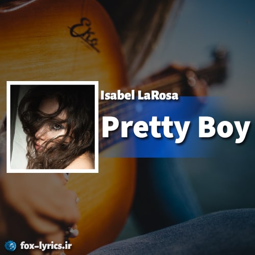 دانلود آهنگ Pretty Boy از Isabel LaRosa