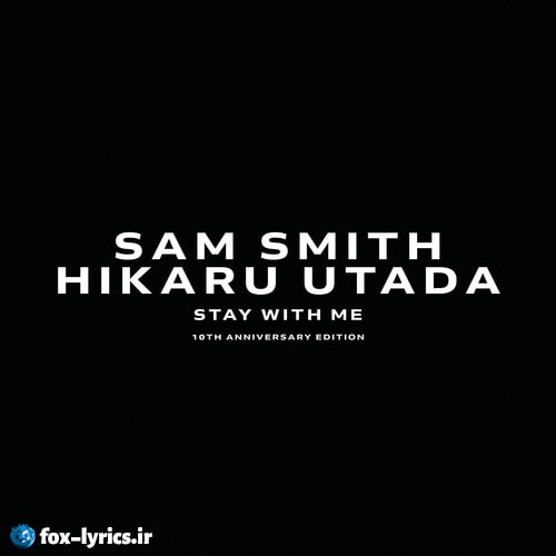 دانلود آهنگ Stay With Me از Sam Smith و Hikaru Utada