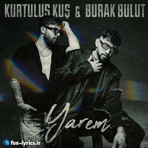 دانلود آهنگ Yarem از Burak Bulut و Kurtuluş Kuş