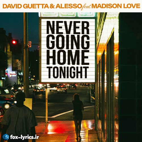 دانلود آهنگ Never Going Home Tonight از David Guetta و Alesso و Madison Love