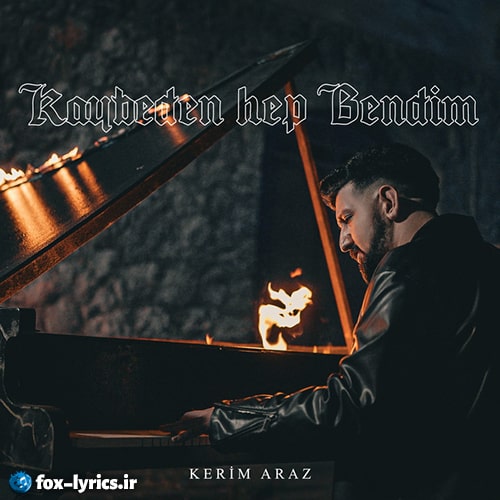 دانلود آهنگ Kaybeden Hep Bendim از Kerim Araz