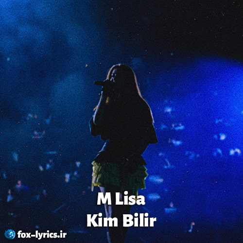 دانلود آهنگ Kim Bilir از M Lisa