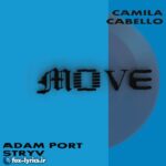 دانلود آهنگ Move از Camila Cabello و Adam Port و Stryv و Malachiii و Orso