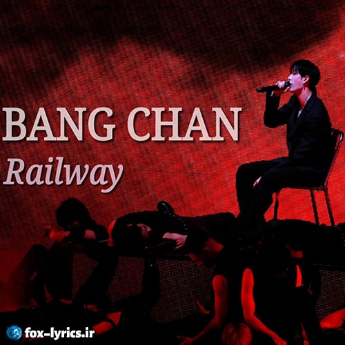 دانلود آهنگ Railway از Bang Chan (Stray Kids)