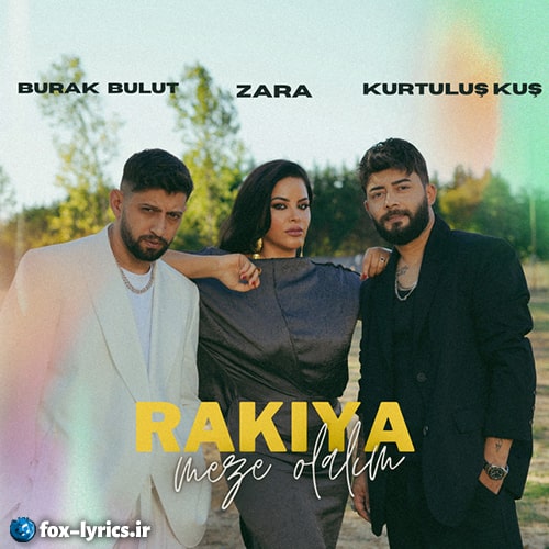 دانلود آهنگ Rakıya Meze Olalım از Burak Bulut و Kurtuluş Kuş و Zara