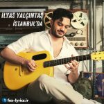 دانلود آهنگ İstanbulda از İlyas Yalçıntaş