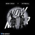 دانلود آهنگ Now or Never از Pitbull و Bon Jovi