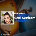 دانلود آهنگ Seni Sevirəm از Vəfa Şərifova + متن و ترجمه