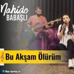 دانلود آهنگ Bu Akşam ölürüm از Nahide Babashli