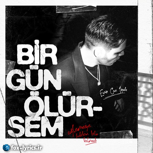 دانلود آهنگ Bir Gün Ölürsem از Emir Can İğrek