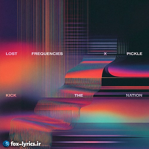 دانلود آهنگ Kick The Nation از Lost Frequencies و Pickle