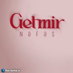 دانلود آهنگ Getmir از Nəfəs