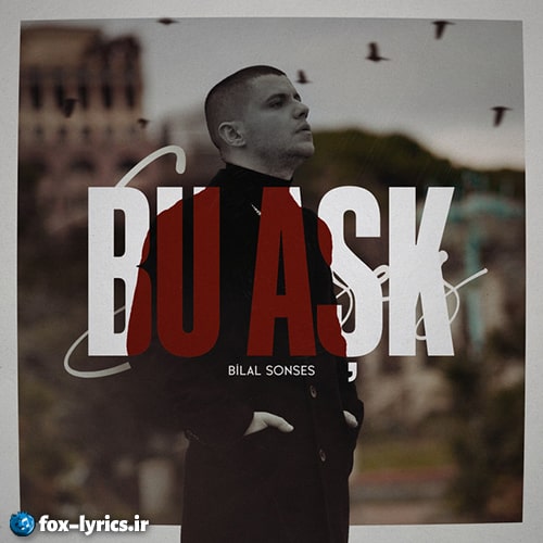 دانلود آهنگ Bu Aşk از Bilal SONSES