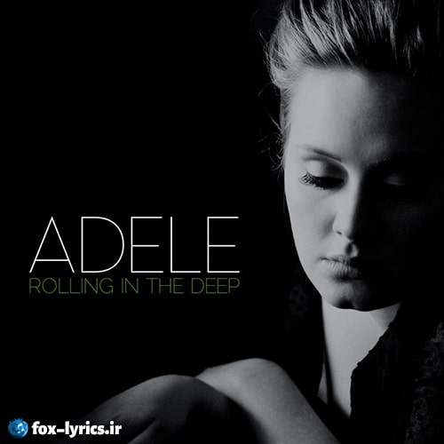 دانلود آهنگ Rolling in the Deep از Adele + متن و ترجمه