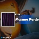 آهنگ Mosmor Perde از BLOK3