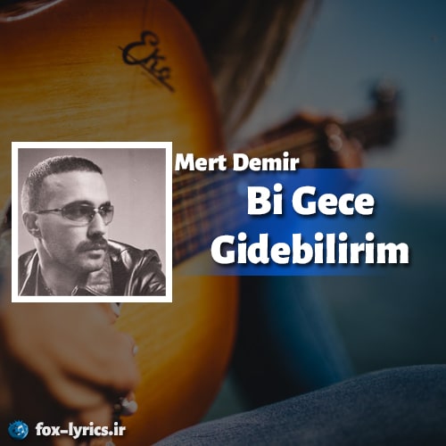 آهنگ Bi Gece Gidebilirim از Mert Demir