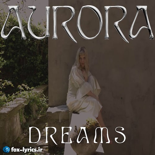 دانلود آهنگ Dreams از AURORA و Nicole Zignago + متن و ترجمه