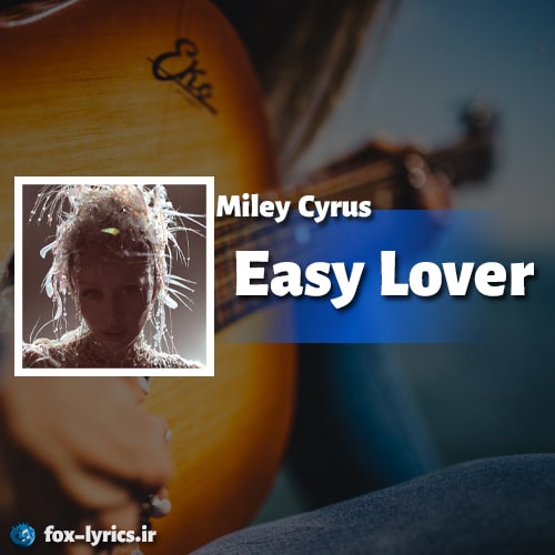 آهنگ Easy Lover از Miley Cyrus