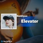دانلود آهنگ Elevator از Baekhyun + ترجمه