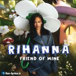 دانلود آهنگ Friend Of Mine از Rihanna + ترجمه