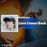 دانلود آهنگ Love Comes Back از Baekhyun