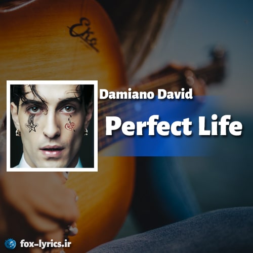 دانلود آهنگ Perfect Life از Damiano David