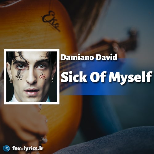 دانلود آهنگ Sick Of Myself از Damiano David