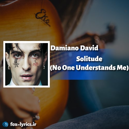 دانلود آهنگ Solitude (No One Understands Me) از Damiano David