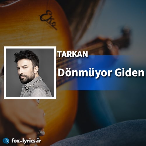 آهنگ Dönmüyor Giden از TARKAN