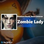دانلود آهنگ Zombie Lady از Damiano David و Dove Cameron + ترجمه
