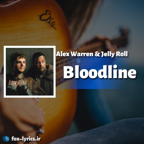 معنی آهنگ Bloodline از Alex Warren و Jelly Roll + دانلود و پخش