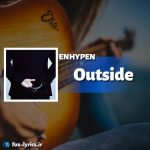 معنی آهنگ Outside از ENHYPEN + دانلود و پخش