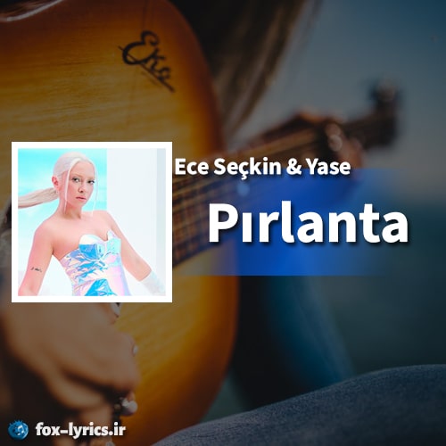 معنی آهنگ Pırlanta از Ece Seçkin و Yase + دانلود و پخش