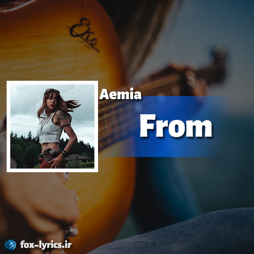 دانلود آهنگ From از Aemia همراه با ترجمه
