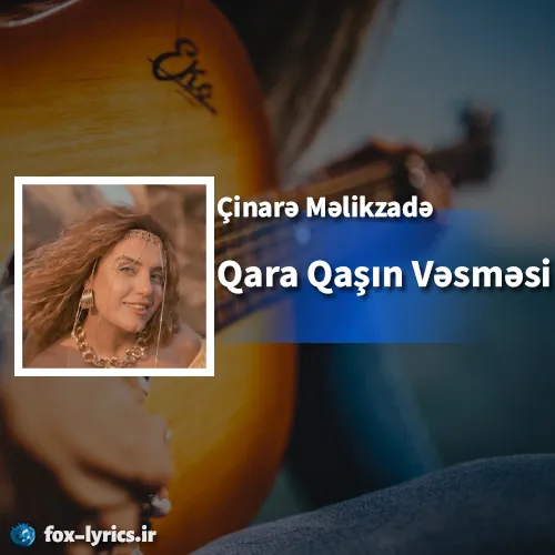دانلود آهنگ Qara Qaşın Vəsməsi از Çinarə Məlikzadə + ترجمه