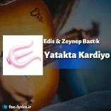 دانلود آهنگ Yatakta Kardiyo از Edis و Zeynep Bastık + ترجمه